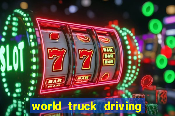 world truck driving simulator dinheiro infinito